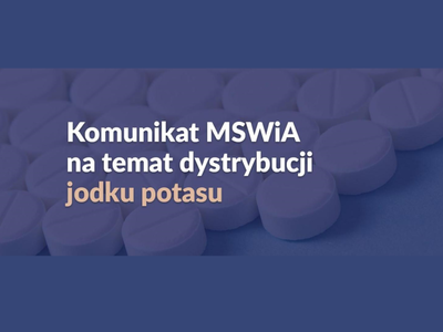 Komunikat MSWIA na temat dystrybucji jodku potasu