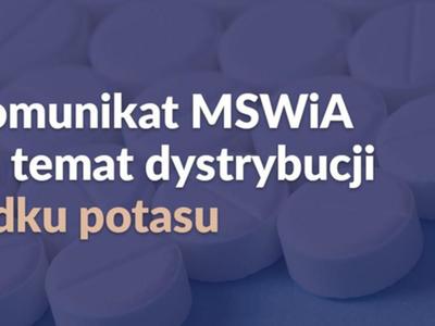 Komunikat MSWIA na temat dystrybucji jodku potasu