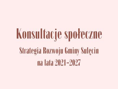 Burmistrz Sulęcin zaprasza do wzięcia udziału w konsultacjach społecznych