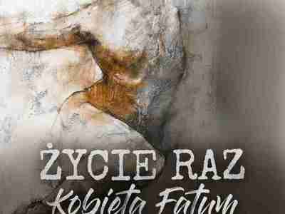 Koncert – ŻYCIE RAZ KOBIETA FATUM