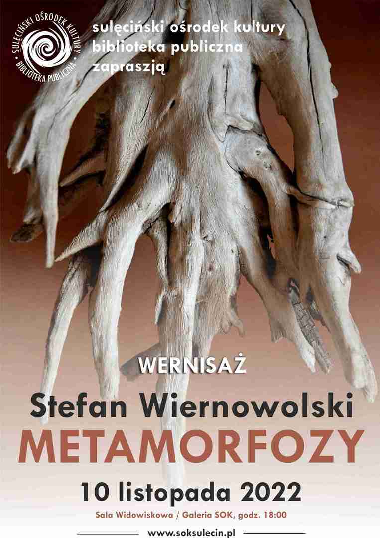 Sulęciński Ośrodek Kultury wraz z Biblioteką Publiczną w Sulęcinie zapraszają na wernisaż wystawy Stefana Wiernowolskiego - METAMORFOZY