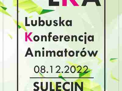 Sulęciński Ośrodek Kultury wraz z Biblioteką Publiczną w Sulęcinie zaprasza animatorów kultury na Lubuską Konferencję Animatorów