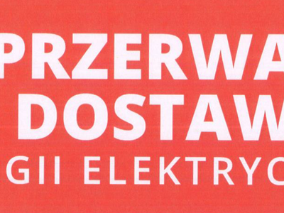 Informacja o przerwie w dostawie energii!