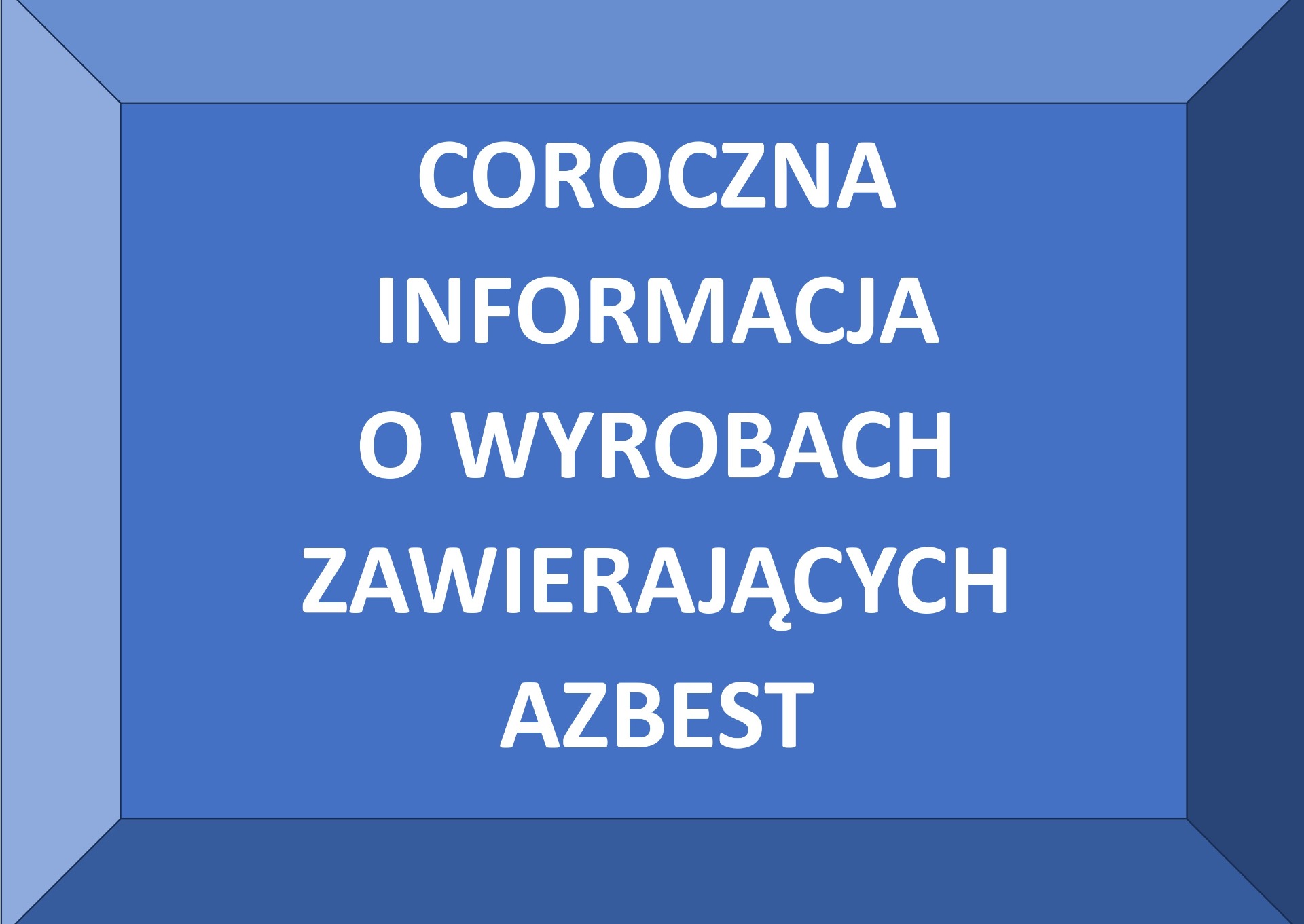 COROCZNA INFORMACJA O WYROBACH ZAWIERAJĄCYCH AZBEST 2026