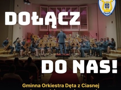 Alt="Plakat zachęcający do dołączenia w szeregi Gminnej Orkiestry Dętej z Ciasnej. "