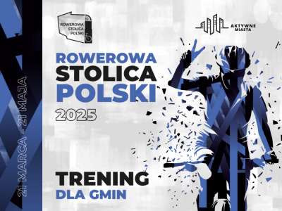 Grafika reklamująca akcję Rowerowa Stolica Polski-Trening dla gmin, 21 marca-21 maja.