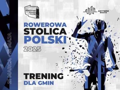 Grafika reklamująca akcję Rowerowa Stolica Polski-Trening dla gmin, 21 marca-21 maja.