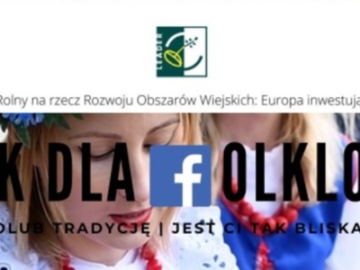 grafika promocyjna konkursu, u góry znajduje się flaga Unii Europejskiej, logo Leader PROW, logo PROW, poniżej jest napis "Europejski Fundusz Rolny na rzecz Rozwoju Obszarów Wiejskich: Europa inwestuje w obszary wiejskie" oraz napisy Lajk dla folkloru - f w wyrazie folklor jest logotypem Faccebook'a i polub tradycję|jest ci taka bliska!. Napisy znajdują się na tle zdjęcia dwóch kobiet ubranych w stroje folklorystyczne