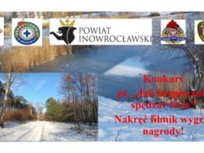Baner reklamujący konkurs pt. "Jak bezpiecznie spędzać ferie". U góry widoczne loga i herby: Policji, Nadgoplańskiego Wodnego Ochotnicze Pogotowie Ratunkowe, Powiatu Inowrocławskiego, Państwowej Straży Pożarnej, Straży Miejskiej w Inowrocławiu. Jedno z przedstawionych zdjęć to pejzaż zaśnieżonej drogi leśnej, a drugie to widok na staw z zamarzniętą taflą wody.