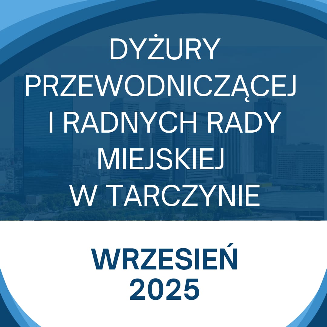 Dyżury Przewodniczącej i Radnych Rady Miejskiej w Tarczynie
