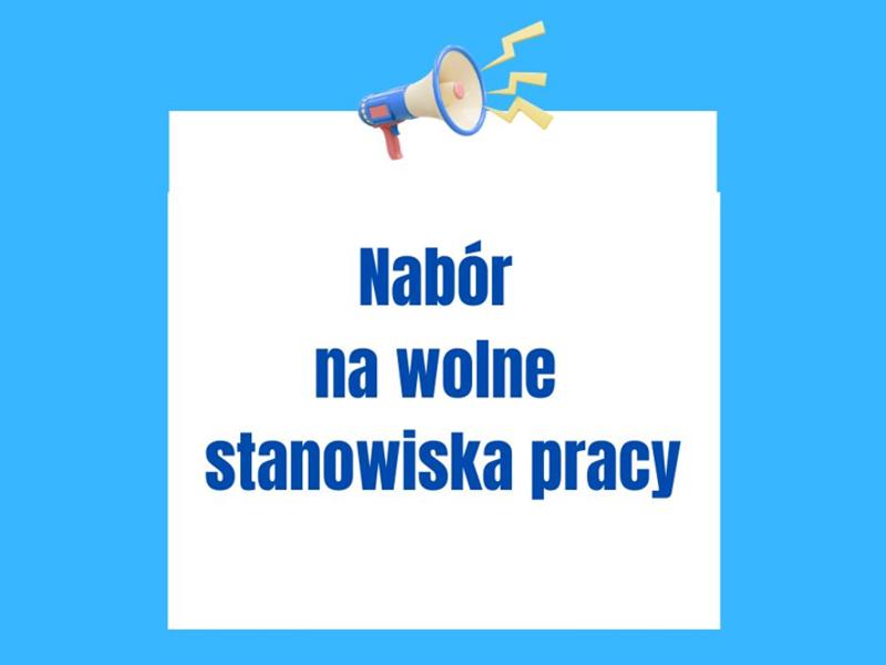 Nabór na wolne stanowiska pracy