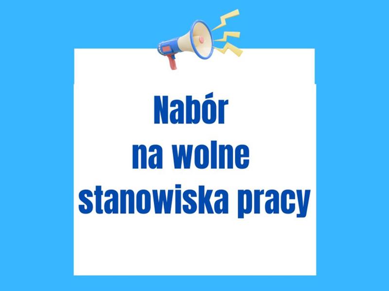 Nabory na wolne stanowiska pracy