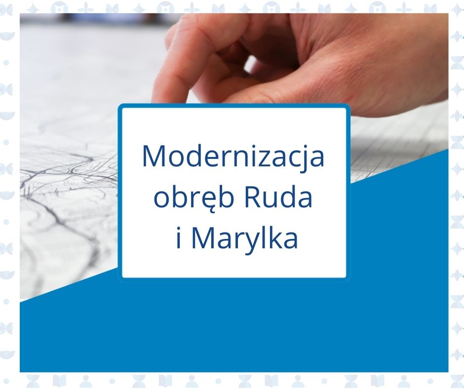 Modernizacja obręb Ruda i Marylka
