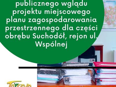 Ogłoszenie o wyłożeniu do publicznego wglądu projektu miejscowego
planu zagospodarowania przestrzennego dla części obrębu Suchodół, rejon ul. Wspólnej baner