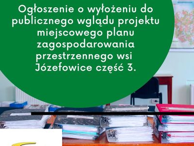 Plakat informujący o wyłożeniu planu w Józefowicach część trzecia
