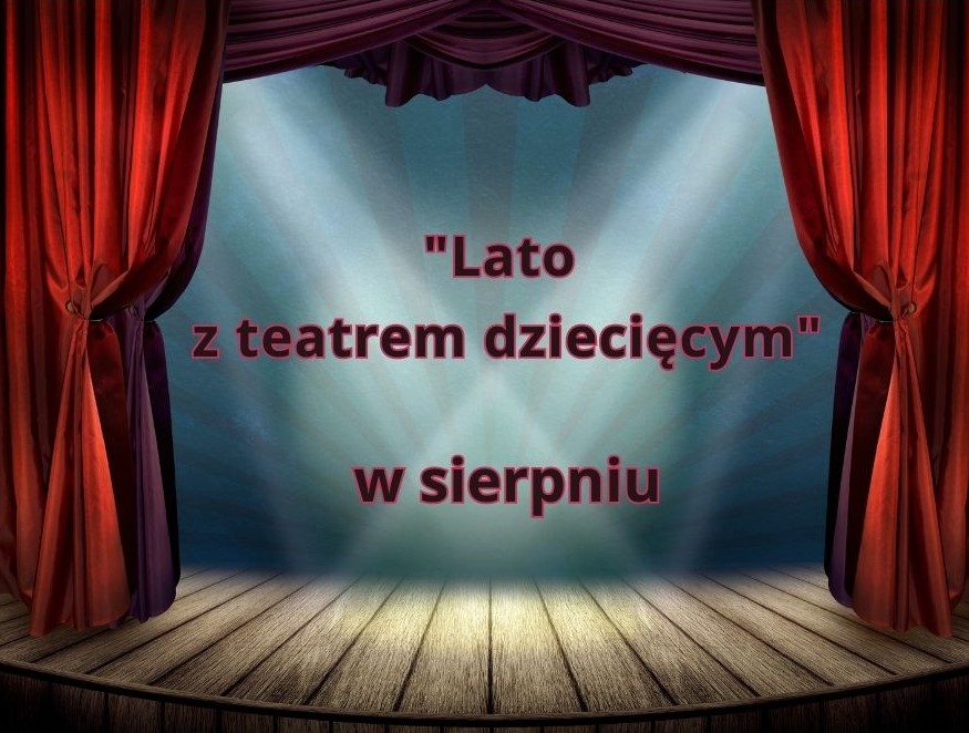 Baner przedstawia scenę teatralną z napisem Lato z teatrem dziecięcym w sierpniu