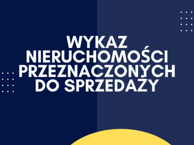 Wykaz nieruchomości przeznaczonych do sprzedaży