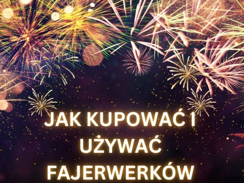 jak kupować i używać fajerwerków