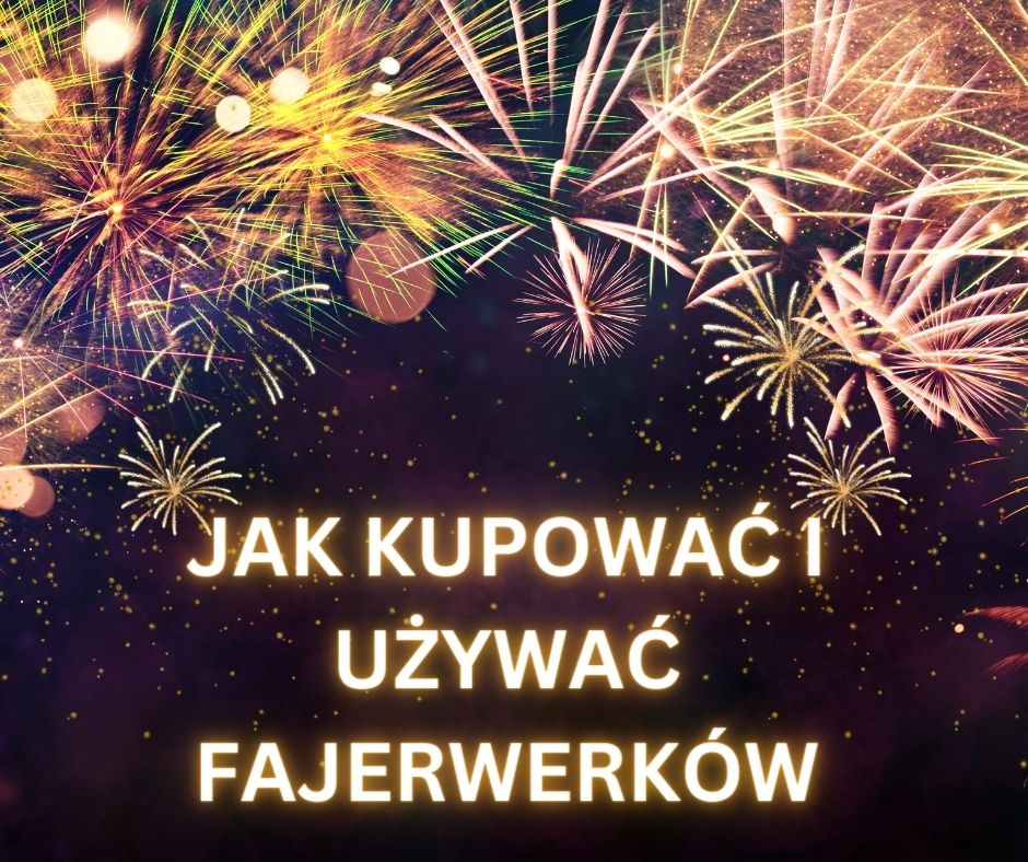 jak kupować i używać fajerwerków