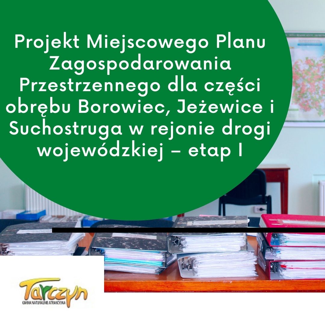 ogłoszenie projektu planu miejscowego dla części obrębu Borowiec, Jeżewice i Suchostruga w rejonie drogi wojewódzkiej – etap I