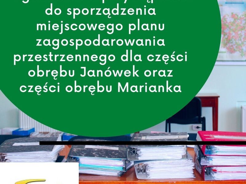 Ogłoszenie o przystąpieniu do sporządzenia miejscowego planu zagospodarowania przestrzennego dla części obrębu Janówek oraz części obrębu Marianka