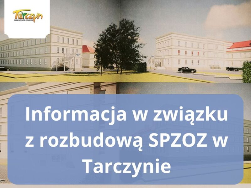Informacja w związku z rozbudową SPZOZ w Tarczynie