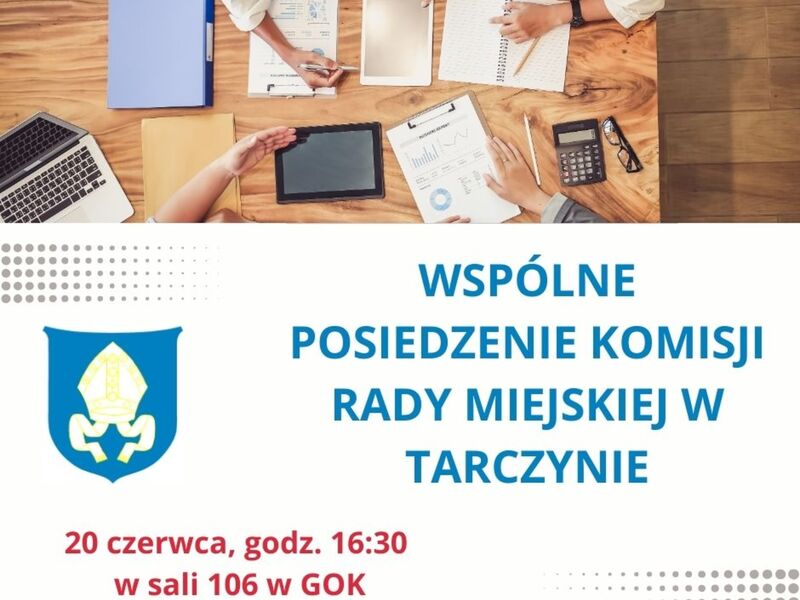 Wspólne posiedzenie komisji Rady Miejskiej w Tarczyn