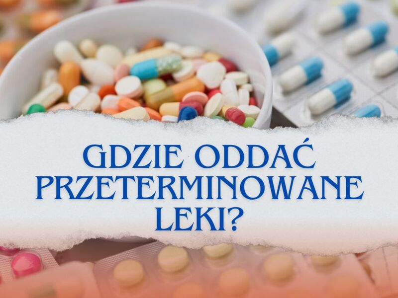 Gdzie oddać przeterminowane leki