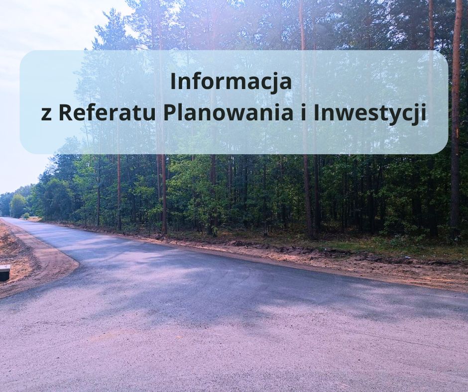 Informacja z wydziału planowania i inwestycji 