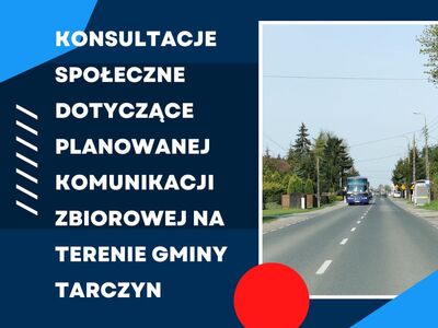 KONSULTACJE SPOŁECZNE DOTYCZĄCE PLANOWANEJ KOMUNIKACJI ZBIOROWEJ NA TERENIE GMINY TARCZYN