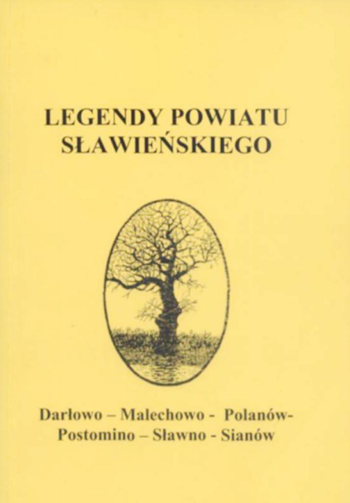 okładka książki pt. Legendy Powiatu Sławieńskiego. Darłowo - Malechowo - Polanów - Postomino - Sławno - Sianów,