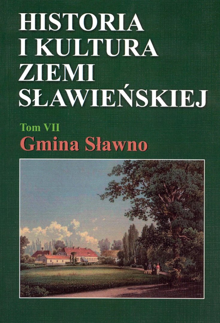 Historia i kultura Ziemi Sławieńskiej, Tom VII - Gmina Sławno Redakcja: Włodzimierz Rączkowski, Jan Sroka Wydawca: Fundacja "Dziedzictwo" Sławno 2008