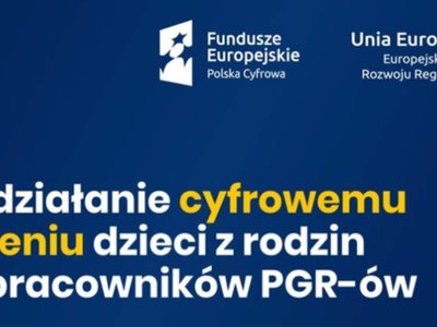 Przeciwdziałanie cyfrowemu wykluczeniu dzieci z rodzin pracowników PGR-ów