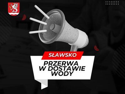 Sławsko - przerwa w dostawie wody.