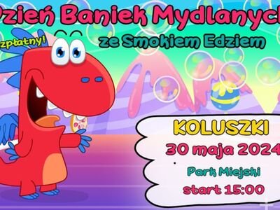 Dzień Baniek Mydlanych z Smokiem Edziem