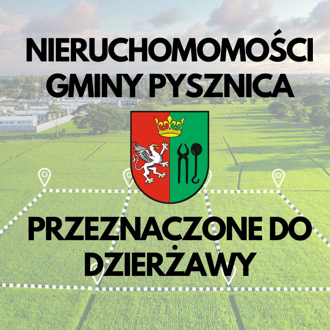 NIERUCHOMOŚCI GMINY PYSZNICA PRZEZNACZONE DO DZIERŻAWY