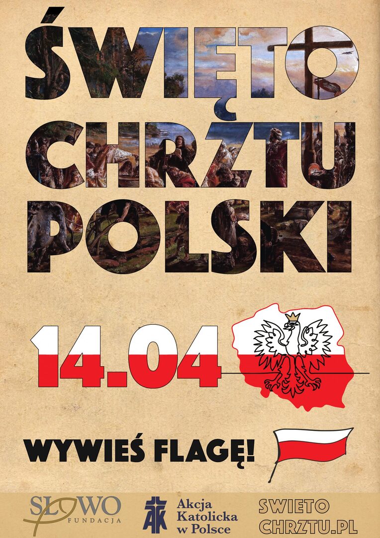 Święto Chrztu Polski 14.04. Wywieś Flagę.Słowo Fundacja. Swietochrztu.pl. Akcja Katolicka w Polsce.
