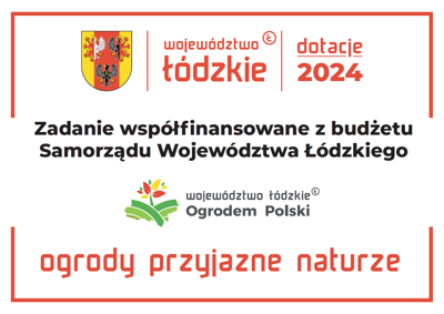 Zadanie współfinansowane z budżetu Samorządu Województwa Łódzkiego - Ogrody przyjazne naturze