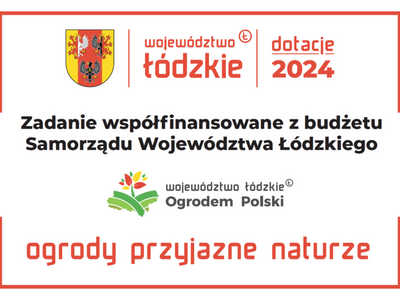 Zadanie współfinansowane z budżetu Samorządu Województwa Łódzkiego - Ogrody przyjazne naturze