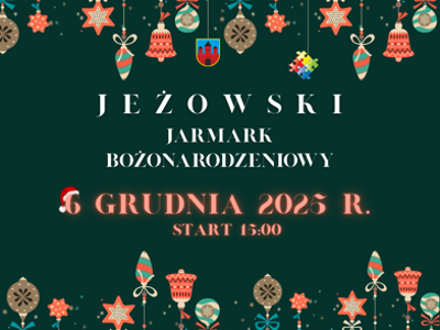 Jeżowski Jarmark Bożonarodzeniowy - 6 grudnia 2025 r., godz. 15:00