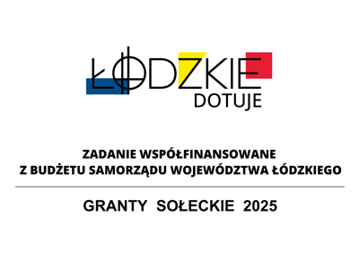 &amp;quot;Łódzkie Dotuje&amp;quot; zadanie współfinansowane z z budżetu Samorządu Województwa Łódzkiego Granty Sołeckie 2025