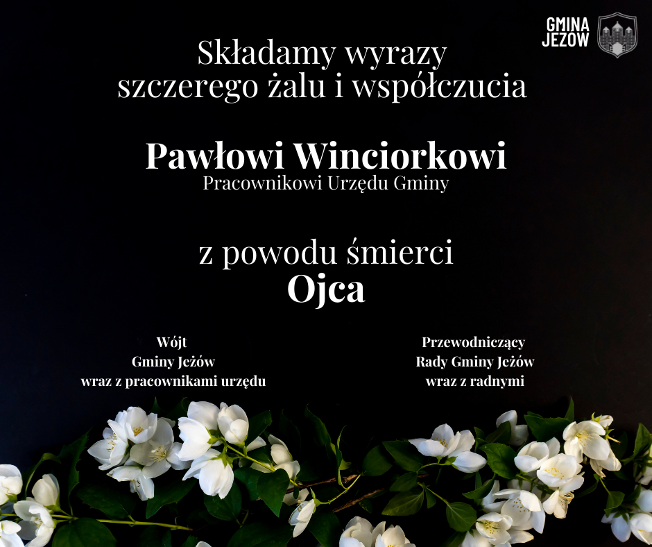 Informacja o treści: Składamy wyrazy szczerego żalu i współczucia Pawłowi Winciorkowi pracownikowi Urzędu Gminy z powodu śmierci Ojca.