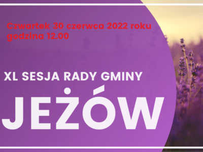 Informacja: czwartek 30 czerwca 2022 r., godzina 12:00, XL Sesja Rady Gminy Jeżów