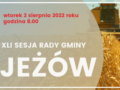 Informacja: wtorek, 2 sierpnia 2022 r., godzina 08:00, XLI Nadzwyczajna Sesja Rady Gminy Jeżów