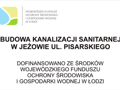 Budowa kanalizacji sanitarnej w Jeżowie ul. Pisarskiego dofinansowano ze środków Wojewódzkiego Funduszu Ochrony Środowiska i Gospodarki Wodnej w Łodzi
