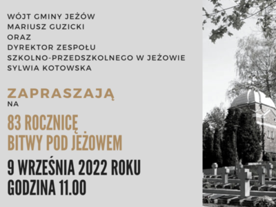 Wójt Gminy Jeżów i Dyrektor Zespołu Szkolno-Przedszkolnego w Jeżowie zapraszają na obchody 83 rocznicy Bitwy pod Jeżowem, 09.09.2022 r. godz. 11:00