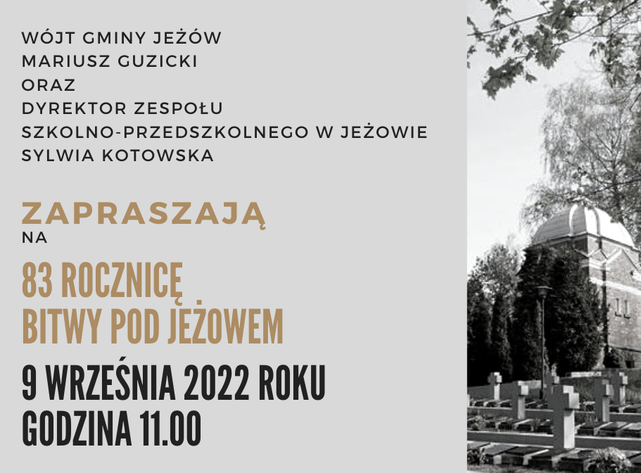 Wójt Gminy Jeżów i Dyrektor Zespołu Szkolno-Przedszkolnego w Jeżowie zapraszają na obchody 83 rocznicy Bitwy pod Jeżowem, 09.09.2022 r. godz. 11:00
