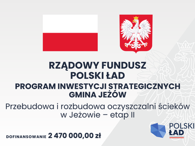 Rządowy Fundusz Polski Ład Program Inwestycji Strategicznych Gmina Jeżów, Przebudowa i rozbudowa oczyszczalni ścieków w Jeżowie – etap II, Dofinansowanie: 2.470.000,00 zł
