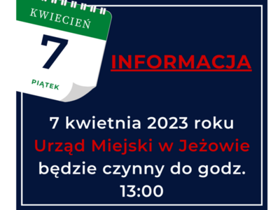 W dniu 7 kwietnia 2023 roku Urząd Miejski w Jeżowie będzie czynny do godziny 13:00