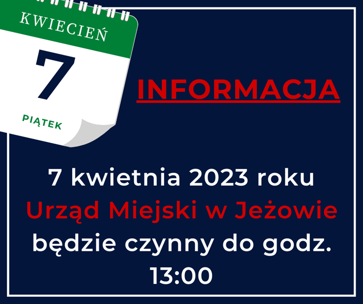 W dniu 7 kwietnia 2023 roku Urząd Miejski w Jeżowie będzie czynny do godziny 13:00